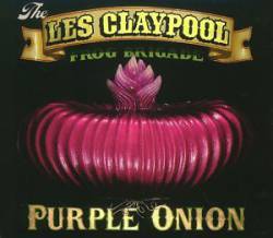 The Les Claypool Frog Brigade : Purple Onion